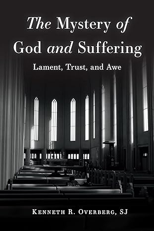 The Mystery of God and Suffering: Lament, Trust, and Awe - PDF